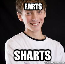 farts  sharts  High School Freshman