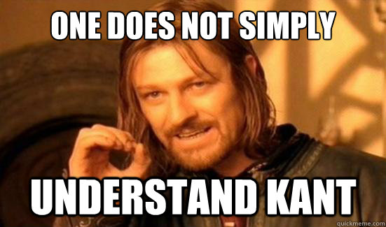 One Does Not Simply understand kant  Boromir