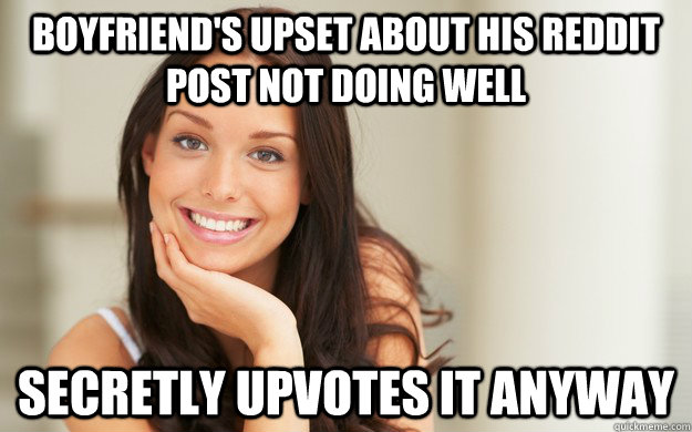 Boyfriend's upset about his reddit post not doing well  secretly upvotes it anyway  Good Girl Gina