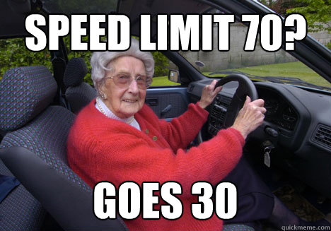 Speed Limit 70? goes 30 - Speed Limit 70? goes 30  Bad Driver Barbara