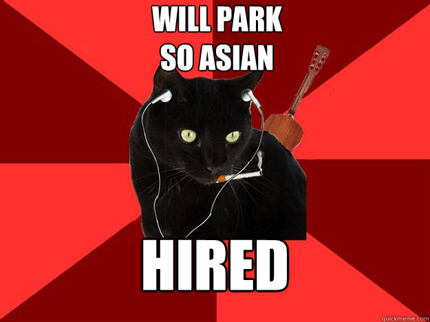 Will Park
So Asian Hired  Berklee Cat