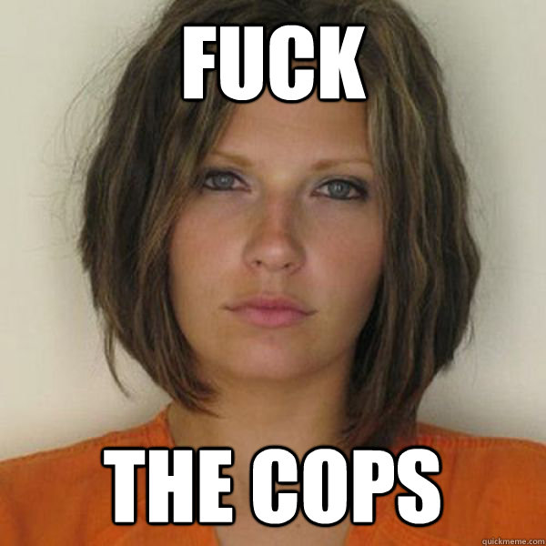 FUCK THE COPS  Attractive Convict