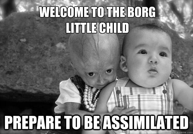 Welcome to the borg 
little Child Prepare to be assimilated - Welcome to the borg 
little Child Prepare to be assimilated  Adalia Rose Evil eyes