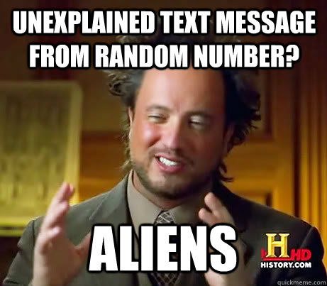 unexplained text message from random number? Aliens  Giorgio A Tsoukalos