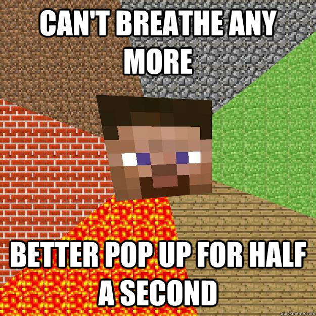 Can't breathe any more better pop up for half a second  Minecraft