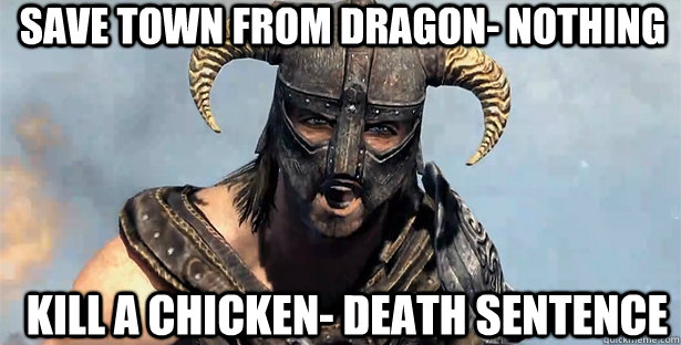 save town from dragon- nothing kill a chicken- death sentence  skyrim