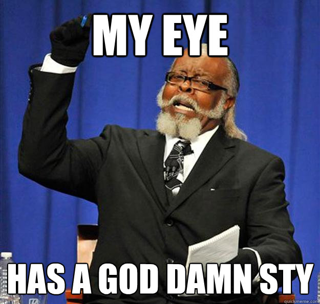 My Eye has a god damn sty - My Eye has a god damn sty  Jimmy McMillan