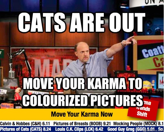 cats are out move your karma to colourized pictures  Mad Karma with Jim Cramer