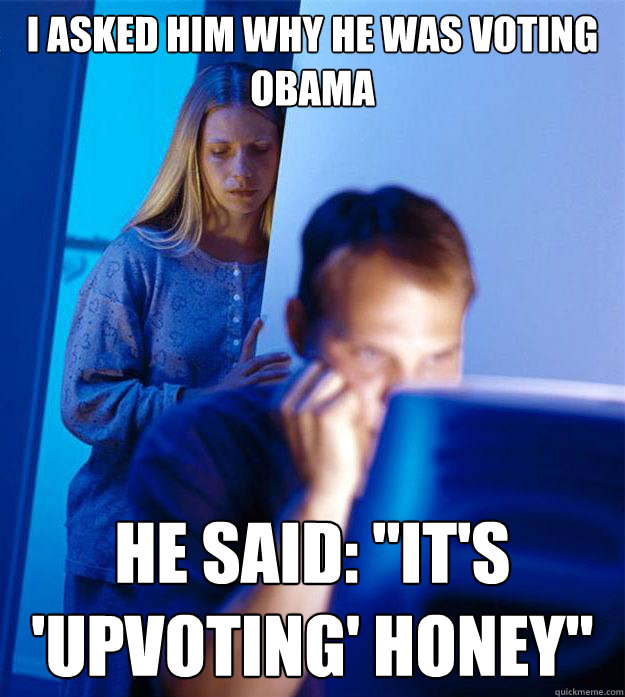 I asked him why he was voting obama he said: 