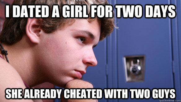 I Dated a girl for two days She already cheated with two guys  