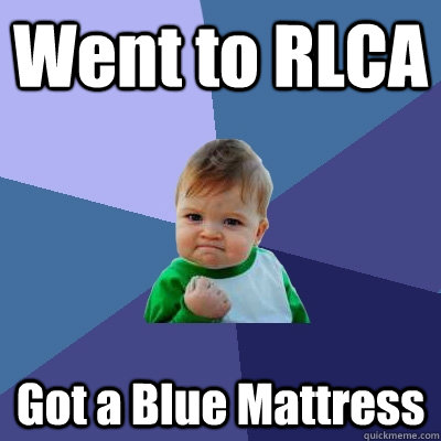 Went to RLCA Got a Blue Mattress  Success Kid