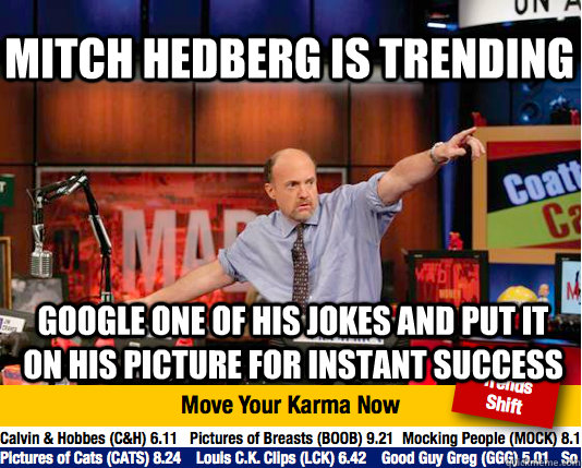 Mitch Hedberg is trending google one of his jokes and put it on his picture for instant success  Mad Karma with Jim Cramer