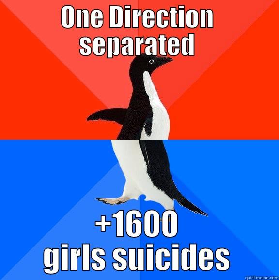 ONE DIRECTION SEPARATED +1600 GIRLS SUICIDES Socially Awesome Awkward Penguin