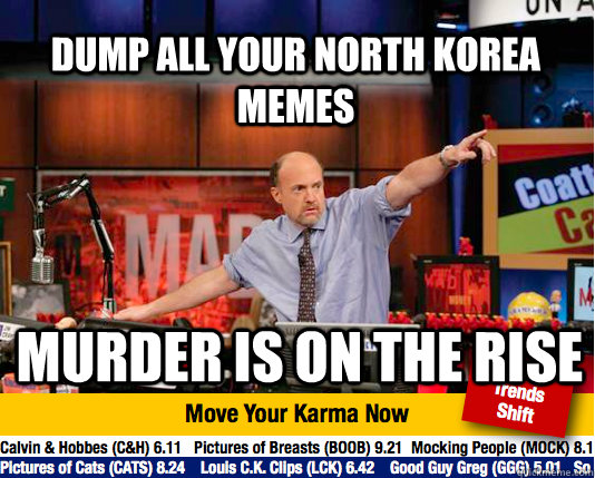 dump all your north korea memes murder is on the rise  Mad Karma with Jim Cramer