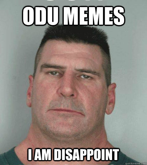 odu memes  i am disappoint - odu memes  i am disappoint  Son I am Disappoint