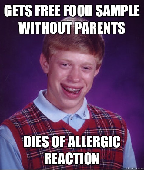 Gets free food sample without parents Dies of allergic reaction   Bad Luck Brian