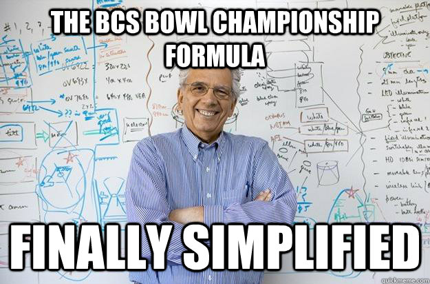 The BCS Bowl championship formula Finally simplified - The BCS Bowl championship formula Finally simplified  Engineering Professor