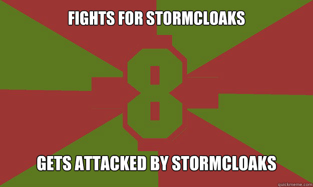 Fights for stormcloaks gets attacked by stormcloaks - Fights for stormcloaks gets attacked by stormcloaks  Tartard and the Stormcloacks