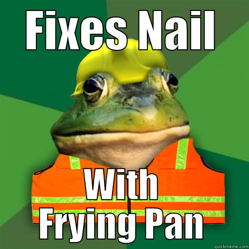 FIXES NAIL WITH FRYING PAN Misc