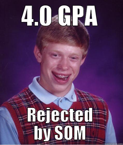 4.0 GPA REJECTED BY SOM Bad Luck Brian