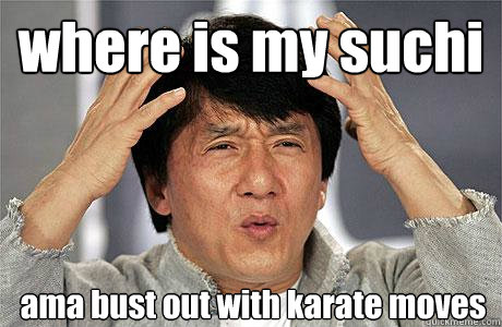 where is my suchi ama bust out with karate moves  EPIC JACKIE CHAN