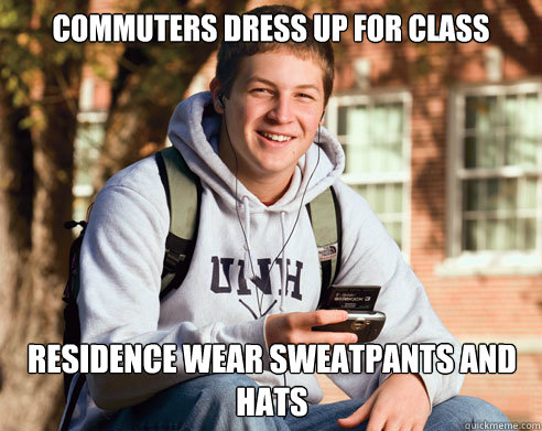 Commuters dress up for class Residence wear sweatpants and hats - Commuters dress up for class Residence wear sweatpants and hats  College Freshman