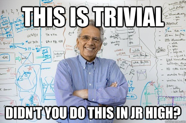 This is trivial didn't you do this in jr high? - This is trivial didn't you do this in jr high?  Engineering Professor