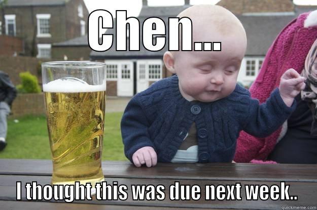 CHEN... I THOUGHT THIS WAS DUE NEXT WEEK.. drunk baby