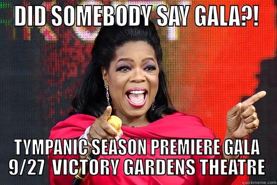 DID SOMEBODY SAY GALA?! TYMPANIC SEASON PREMIERE GALA 9/27  VICTORY GARDENS THEATRE Misc