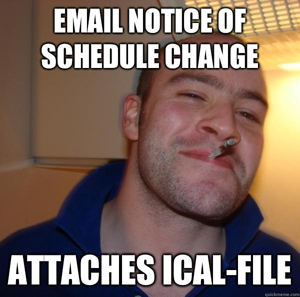 Email notice of schedule change Attaches iCal-file - Email notice of schedule change Attaches iCal-file  Misc