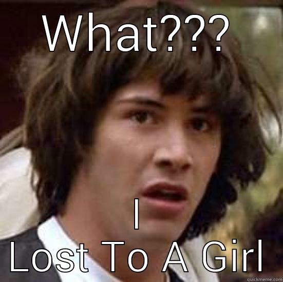 WHAT??? I LOST TO A GIRL conspiracy keanu