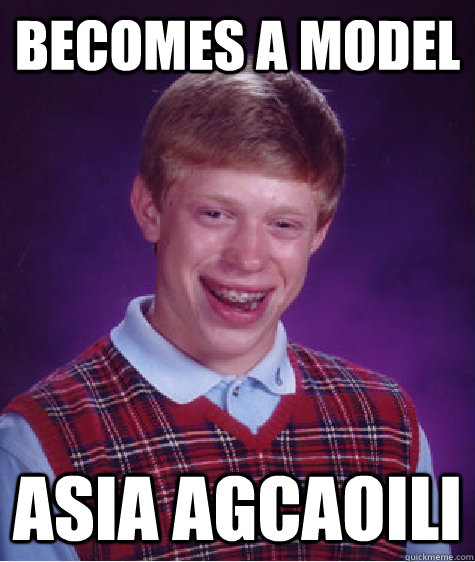 Becomes a model asia agcaoili  Bad Luck Brian