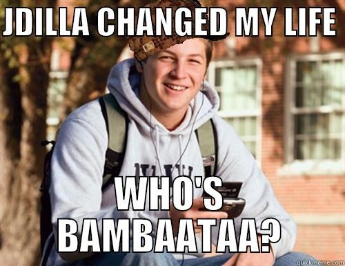 J DILLA - JDILLA CHANGED MY LIFE  WHO'S BAMBAATAA? College Freshman