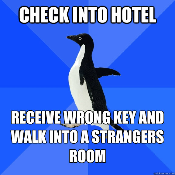 Check into hotel receive wrong key and walk into a strangers room - Check into hotel receive wrong key and walk into a strangers room  Socially Awkward Penguin