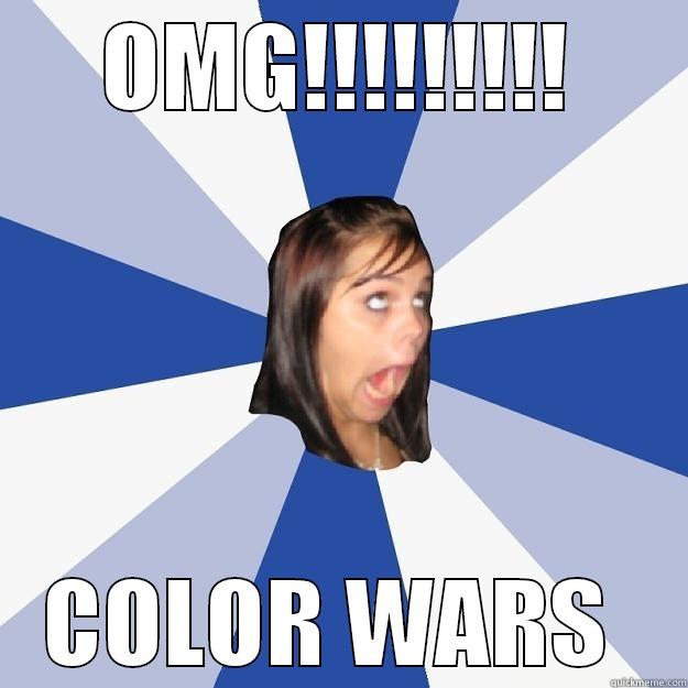 OMG!!!!!!!!! COLOR WARS  Annoying Facebook Girl