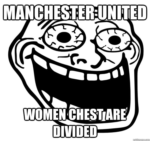 manchester united women chest are divided   Excited Troll Face