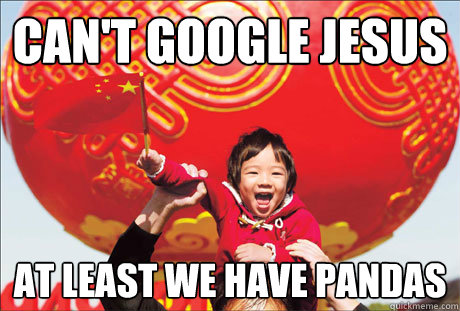 Can't Google Jesus At Least we have Pandas  Second World Success