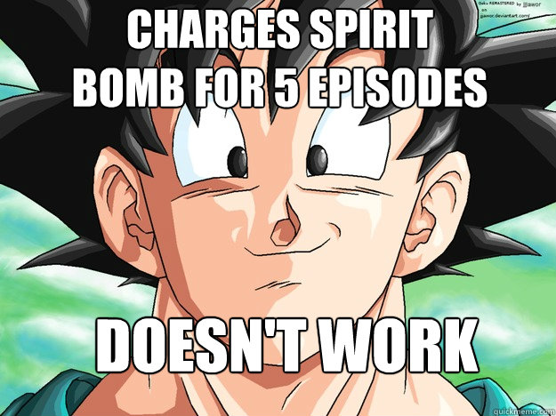 Charges spirit bomb for 5 episodes Doesn't work - Charges spirit bomb for 5 episodes Doesn't work  Misc