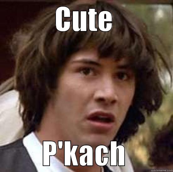 CUTE P'KACH conspiracy keanu