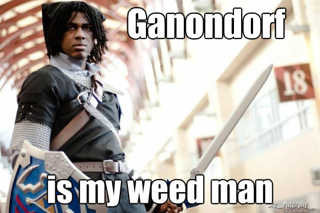 Ganondorf is my weed man - Ganondorf is my weed man  Scumbag Dark Link