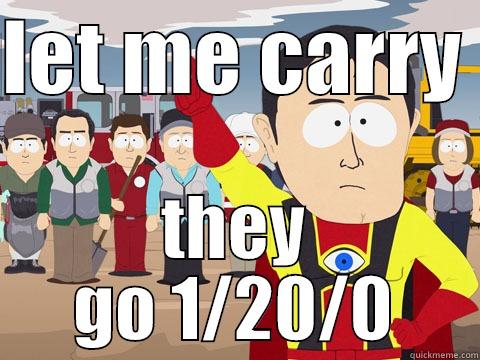 LET ME CARRY  THEY GO 1/20/0 Captain Hindsight