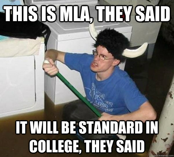 this is mla, they said it will be standard in college, they said - this is mla, they said it will be standard in college, they said  They said