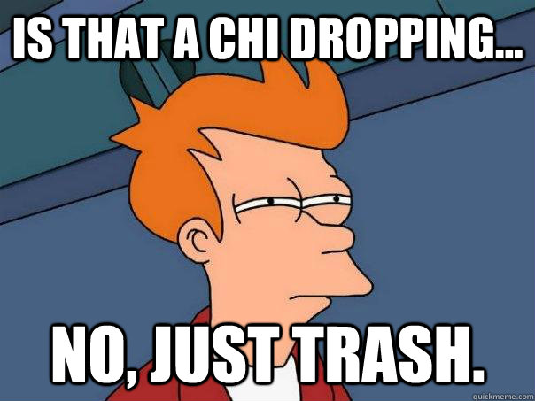 Is that a Chi dropping... No, just trash.  Futurama Fry