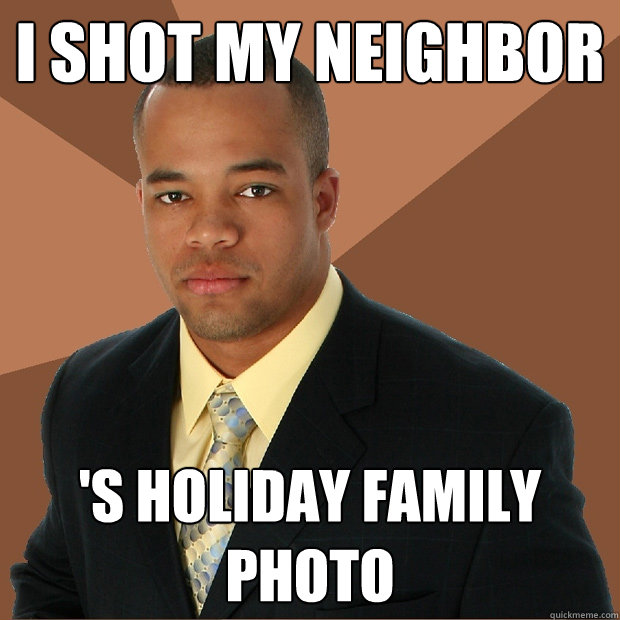 I shot my neighbor 's holiday family photo - I shot my neighbor 's holiday family photo  Successful Black Man