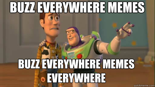 Buzz everywhere memes buzz everywhere memes everywhere - Buzz everywhere memes buzz everywhere memes everywhere  Everywhere