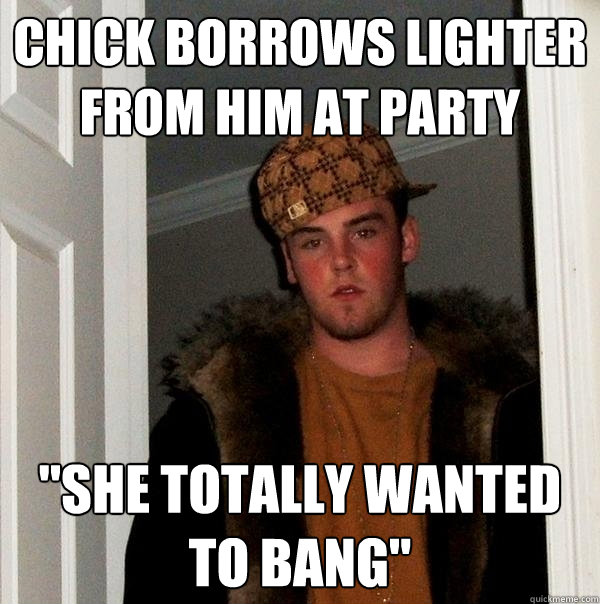 Chick borrows lighter from him at party 