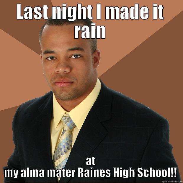 LAST NIGHT I MADE IT RAIN AT MY ALMA MATER RAINES HIGH SCHOOL!! Successful Black Man