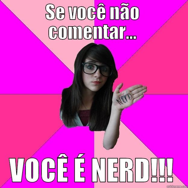 Estudantes Irônicos - SE VOCÊ NÃO COMENTAR... VOCÊ É NERD!!! Idiot Nerd Girl