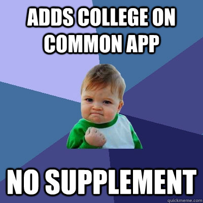 Adds college on common app no supplement  Success Kid