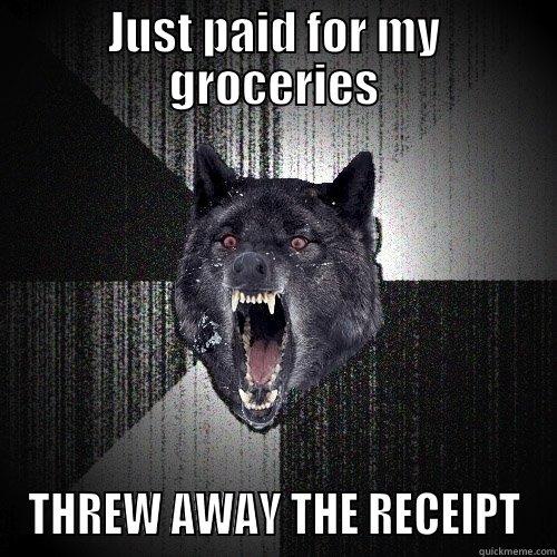 JUST PAID FOR MY GROCERIES THREW AWAY THE RECEIPT Insanity Wolf